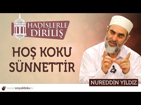 158) Hadislerle Diriliş - [ HOŞ KOKU SÜNNETTİR ] - Nureddin YILDIZ