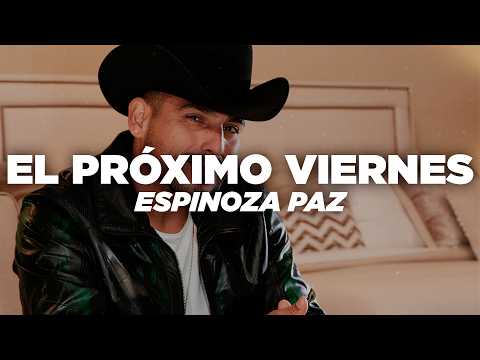 Espinoza Paz - El Próximo Viernes (Letra)