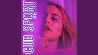 Ballroom (Cub Sport Remix)