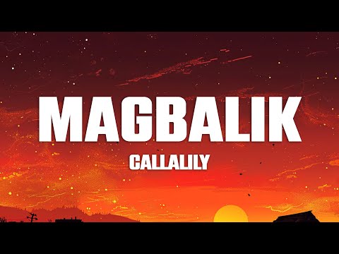 Callalily - Magbalik (Lyrics)