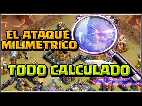EL ATAQUE MILIMETRICO - TODO CALCULADO - A por todas con Clash of Clans - Español - CoC