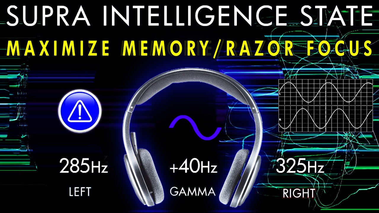 The Supra Intelligence State - Maximize Your Memory / Razor Sharp Focus - Ultra GAMMA  Binaural Beat