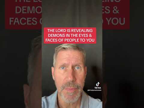 THE LORD IS REVEALING DEMONS IN THE EYES & FACES OF PEOPLE TO YOU