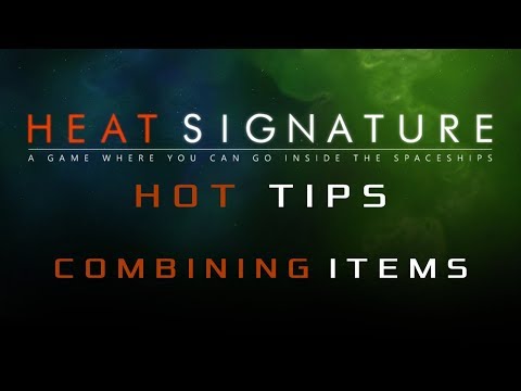 Heat Signature Hot Tips 22 - Comboing Items - Ranneko's Tuesday Tips