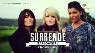 BarlowGirl - Surrender (subtitulado español) [History Maker]