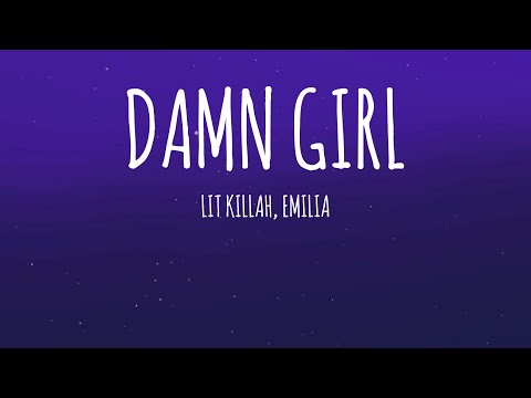 LIT killah, Emilia - DAMN GIRL (Letra/Lyrics)