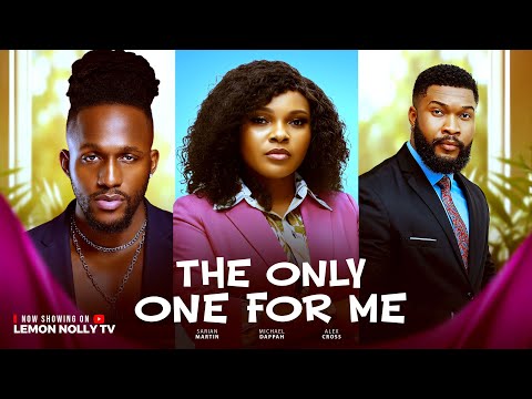 The Only On For Me - Sarian Martin , Michael Dappa, Alex Cross (Latest Nollywood Movie 2025)