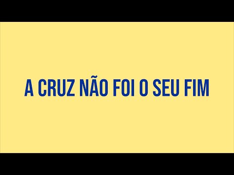 A Cruz Não Foi O Seu Fim - Igreja Batista…
