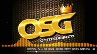 Download lagu SPECIAL OctizSG [OSG] - BREAKBEAT REMIX 2018 [OK_MI] mp3