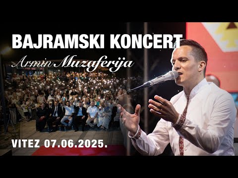 BAJRAMSKI KONCERT VITEZ - ARMIN MUZAFERIJA 07.06.2025.