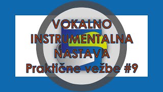 [Vokalno instrumentalna nastava] Praktične vežbe #9