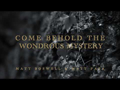 Come Behold The Wondrous Mystery Lyric Video • Matt Boswell & Matt Papa