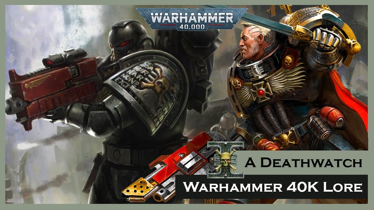 40K Lore - Deathwatch