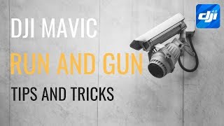 DJI MAVIC | Run and Gun Tips and Tricks