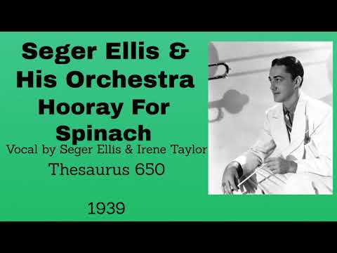 Seger Ellis and his orchestra -  Hooray For Spinach - 1939