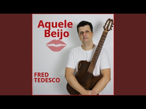 Aquele Beijo - Fred Tedesco