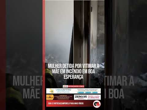 Mulher detida por vitimar a mãe em incêndio em Boa Esperança #Shorts