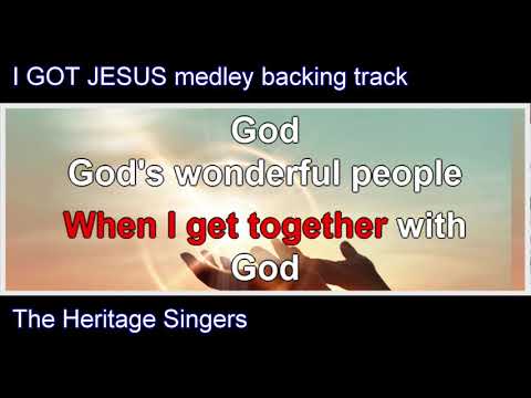 I GOT JESUS medley backing track   The Heritage Singers version