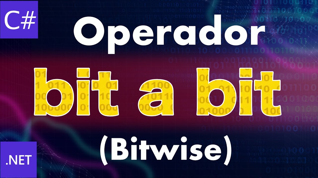 Operador bit a bit (Bitwise) - C#