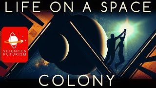 Life in a Space Colony, ep1: Extraterrestrial Colonies
