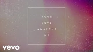 Phil Wickham - Your Love Awakens Me (Official Lyric Video)