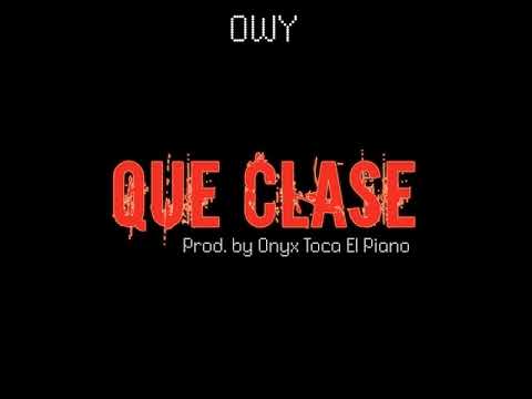 OWY - Que Clase (Prod. by Onyx Toca El Piano