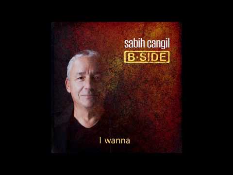 Sabih Cangil - I wanna (official audio)