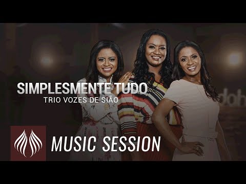 Trio Vozes de Sião l Simplesmente Tudo [MUSIC SESSION]