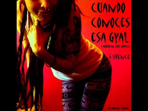 I-SHENCE - Cuando conoces esa gyal (Caribbean Girl Riddim)