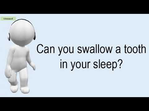 Can You Swallow A Tooth In Your Sleep?