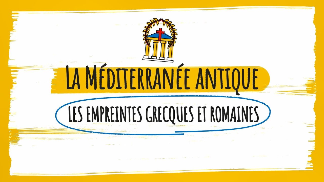 L'essentiel en 3 minutes : La Méditerranée antique, les empreintes grecques et romaines