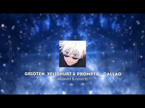 Grioten, Xelishurt & Prompto - CALLAO (slowed & reverb)