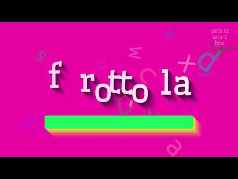 HOW TO PRONOUNCE FROTTOLA?