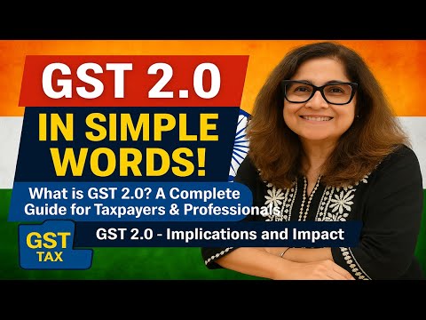 What is GST 2.0? A Complete Guide for Taxpayers & Professionals | GST 2.0 in Simple Words