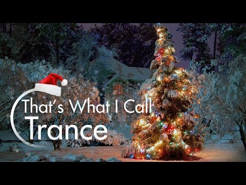 Christmas Trance Mix 2017 - That's What I Call Trance Winter special - December Trance Mix 2017