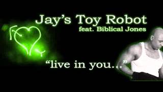 Jay's Toy Robot feat. Biblical Jones - Live in You (Original Mix)