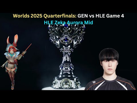 Worlds 2025 Quarterfinals: GEN vs HLE Game 4 (HLE Zeka Aurora Mid POV)