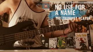 No Use For A Name - The Trumpet Player (Bass Cover)