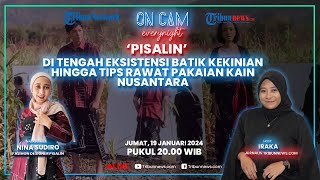 'Pisalin' di Tengah Eksistensi Batik Kekinian hingga Tips Rawat Pakaian Kain Nusantara