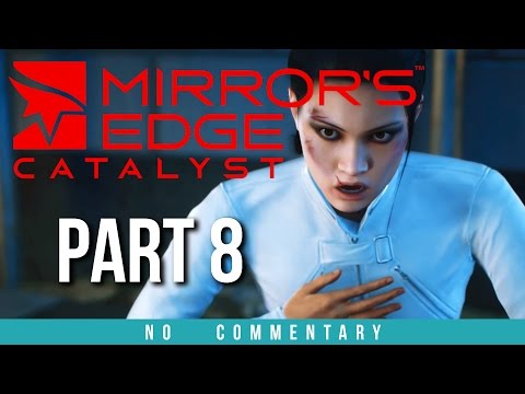 Mirrors Edge Catalyst Gameplay Walkthrough - Part 8 (no commentary)