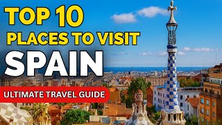 Top 10 Best Places to Visit in Spain | Ultimate Travel Guide 2025