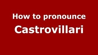 How to pronounce Castrovillari