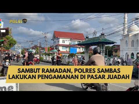 SAMBUT RAMADAN, POLRES SAMBAS LAKUKAN PENGAMANAN DI PASAR JUADAH