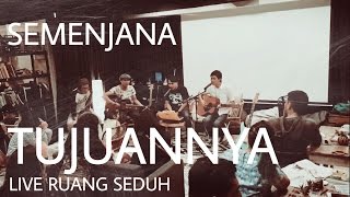 Semenjana - Tujuannya Live Ruang Seduh