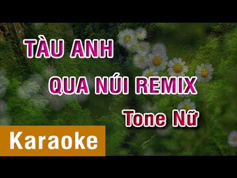 [Karaoke Beat] Tàu Anh Qua Núi Remix - Tone Nữ