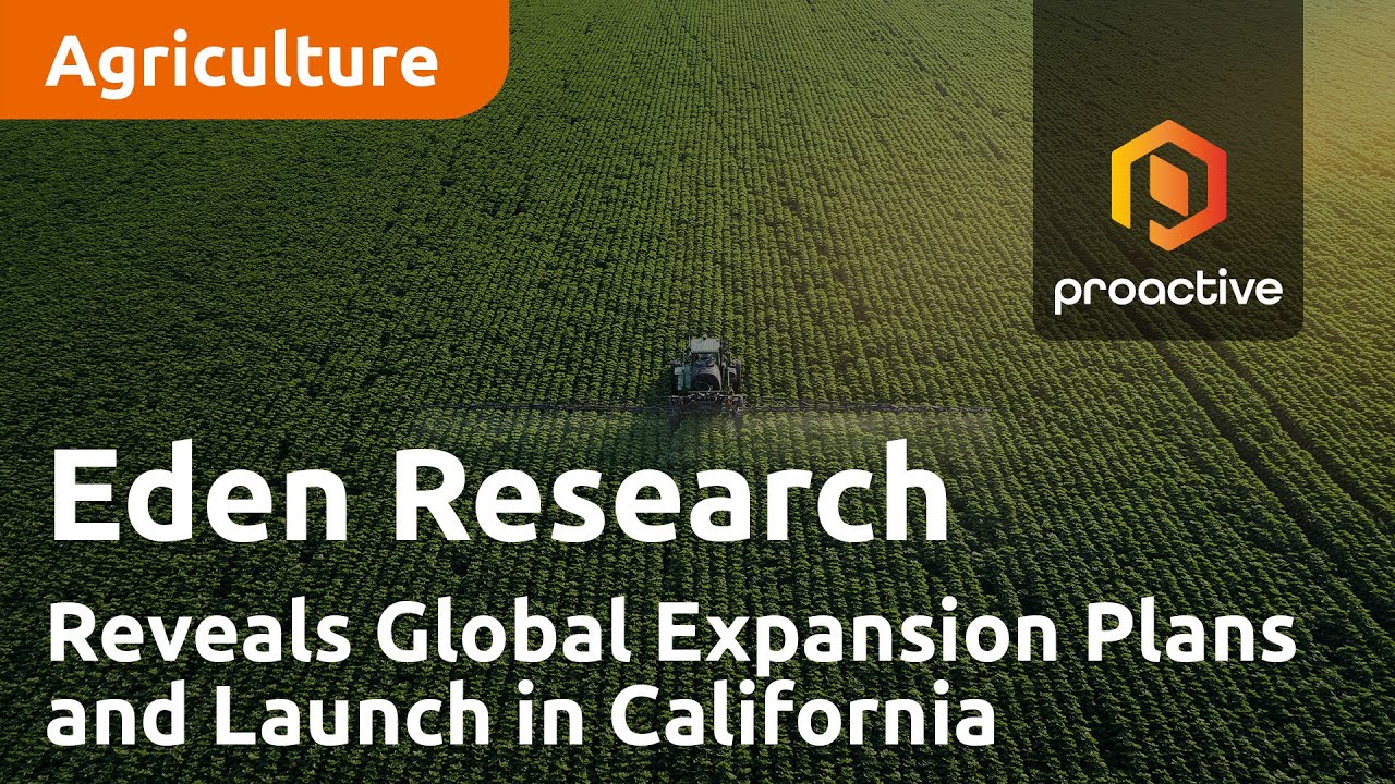 Sustainable Agriculture: Eden Research CEO Reveals Global Expansion Plans and Launch in California
