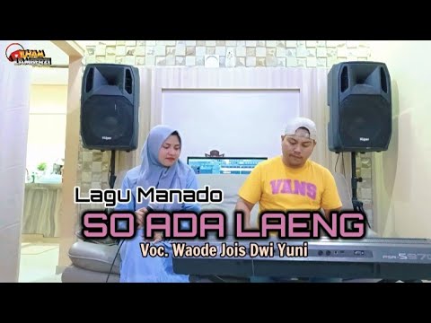 Lagu Manado Viral - SO ADA LAENG || Voc. Waode Jois Dwi Yuni