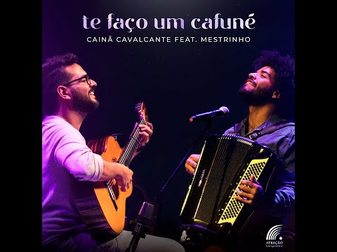 Cainã Cavalcante feat. Mestrinho | Te faço um cafuné.