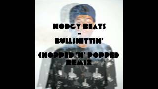 Hodgy Beats - Bullshittin' (Chopped 'n' Popped)