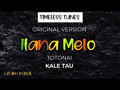 TOTONAI- KALE TAU | ITANA MELO 